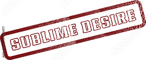 Distressed red rubber stamp with the powerful words Sublime Desire for a strong yearning