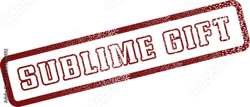 Sublime Gift vibrant red grunge rubber stamp text representing a magnificent present or special talent
