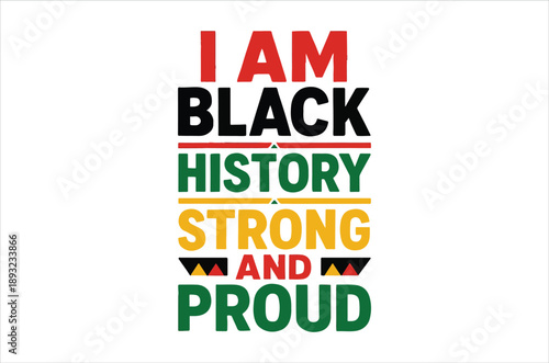 A colorful graphic proclaiming i am black history strong and proud with pan african colors