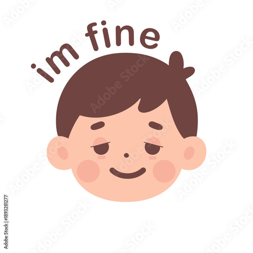 Cartoon character with closed eyes and smiling face with text im fine above head.