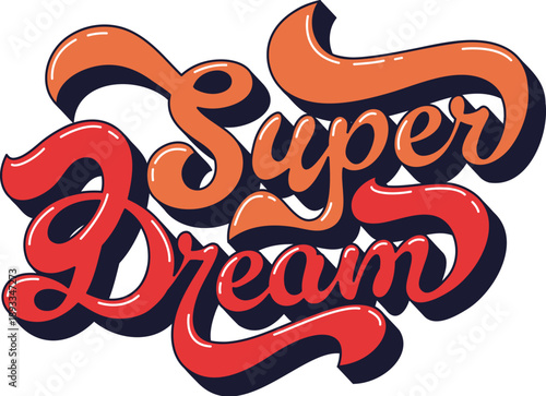 Hippie funky vintage super dream handwritten typography. Groovy handwritten quote, vintage inspiring vector typography. Retro glossy orange and red color script or funky hippie motivational text