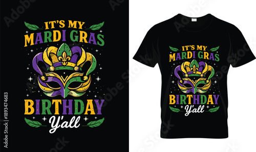 It’s My Mardi Gras Birthday Y’all Funny Birthday Quote with Carnival Mask Purple Green Gold New Orleans Celebration T Shirt Design
