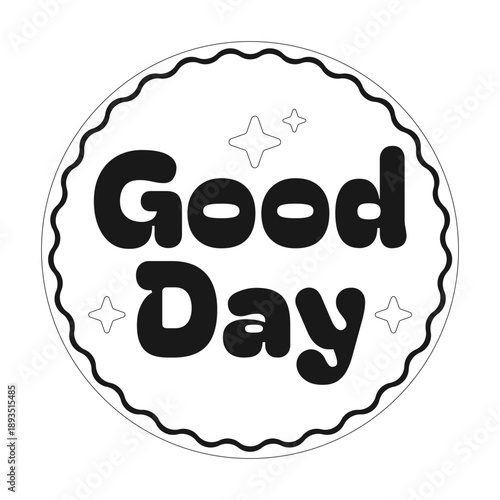 Good day round black and white sticker illustration. Nice greeting sparkles. Cheerful positive vibe. Happy messaging. Label isolated. Monochrome badge marketing. Promotional emblem. Advertising tag