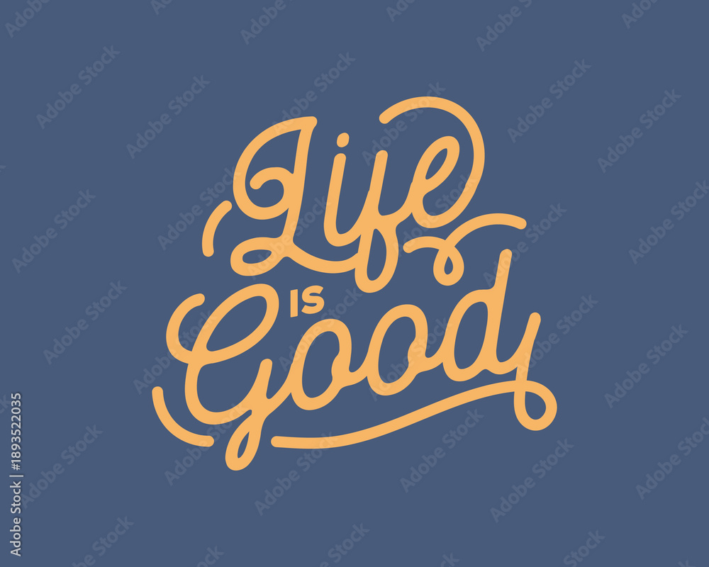 Fototapeta premium Life is Good Inspirational Typography.