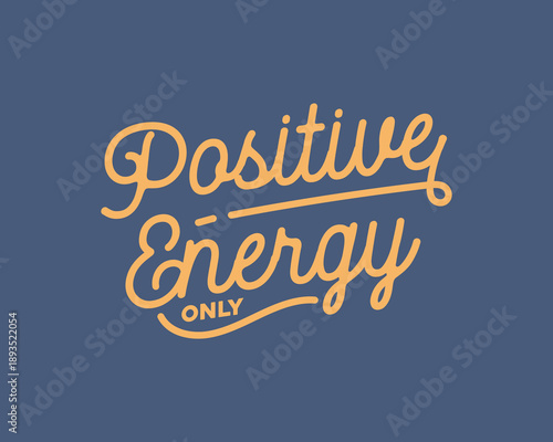 Positive Energy Only Motivational Typography.