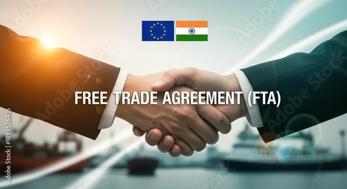 EU India Flags with Handshake, Cargo Ships, and Free Trade Agreement Text