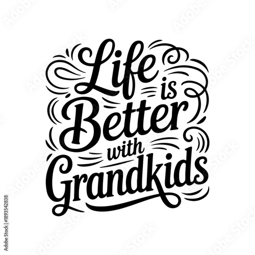 Life Is Better With Grandkids. Vector Design Isolated on White Background