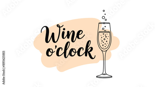 Elegant wine o clock calligraphy quote next to a hand drawn sparkling wine glass with bubbles against a soft peach background.