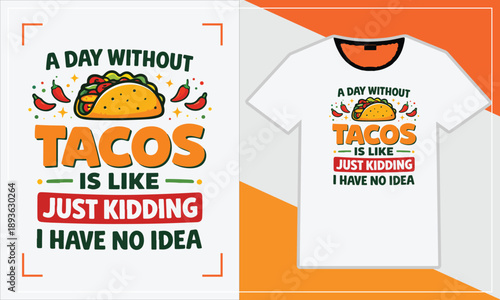 A day without tacos is like just kidding i have no idea