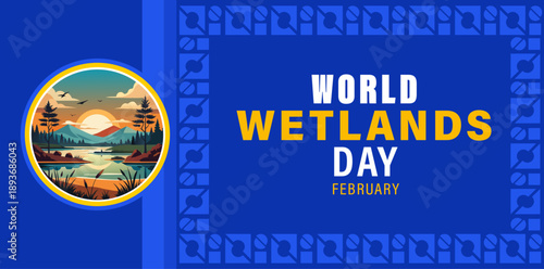 World Wetlands Day – Protecting Nature’s Lifeline for Future Generations, World Wetlands Day Awareness Banner – Save Wetlands, Save Life