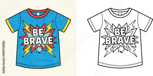 Vector t-shirt design for kids with Be Brave slogan in comic style, featuring colored blue shirt and black and white outline for coloring book page.