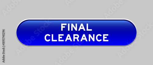 Blue color capsule shape button with word final clearance on gray background