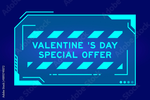 Blue color of futuristic hud banner that have word valentine s day special offer on user interface screen on black background