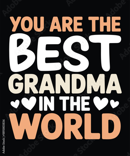 You Are The Best Grandma In The World Gift Typography T Shirt Design