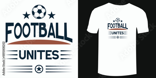 Football Unites – Global Soccer Unity Fan T-Shirt Design