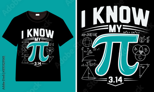 I Know My Pi 3.14 Math T-Shirt Design with Pi Symbol, Mathematical Formulas, Geometry Diagrams and Nerdy Typography for Math Lovers, STEM Students and Geek Apparel