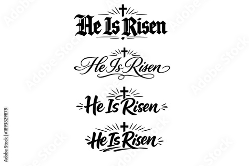 He Is Risen. Create a calligraphy lettering illustration of the phrase: He Is Risen. Render 3 variations of