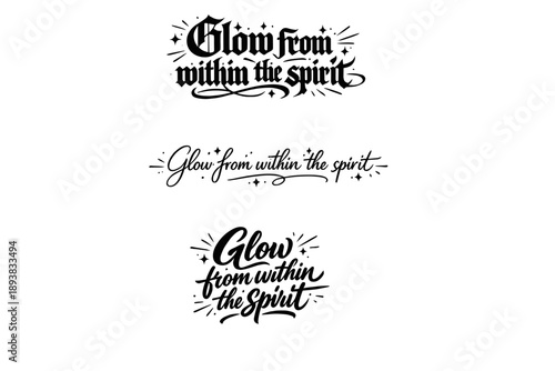 Glow from within the spirit. Create a calligraphy lettering illustration of the phrase: Glow from within the