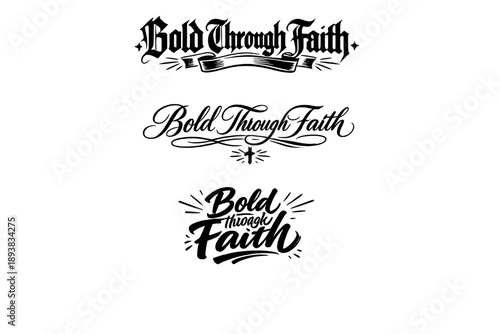 Bold Through Faith. Create a calligraphy lettering illustration of the phrase: Bold Through Faith. Render 3