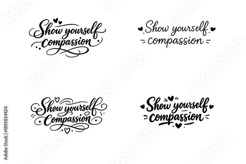 Show yourself compassion. Create a calligraphy lettering illustration of the phrase: Show yourself compassion.