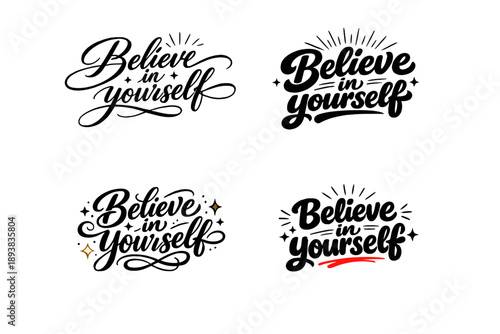 Believe in yourself. Create a calligraphy lettering illustration of the phrase: Believe in yourself. Render 4