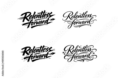 Relentless forward. Create a calligraphy lettering illustration of the phrase: Relentless forward. Render 4