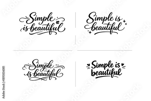 Simple is beautiful. Create a calligraphy lettering illustration of the phrase: Simple is beautiful. Render 4