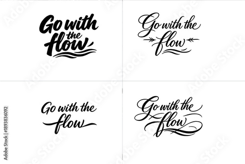 Go with the flow. Create a calligraphy lettering illustration of the phrase: Go with the flow. Render 4
