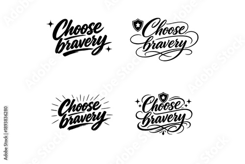Choose bravery. Create a calligraphy lettering illustration of the phrase: Choose bravery. Render 4 variations
