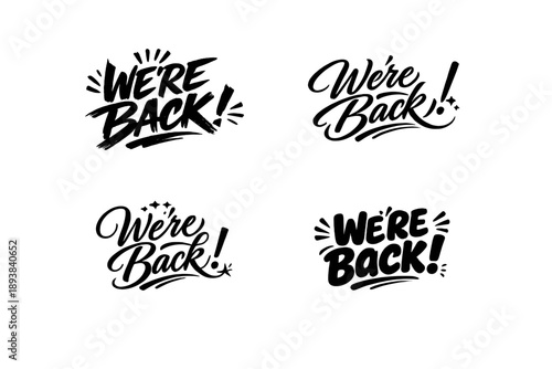 We’re Back! Create a calligraphy lettering illustration of the phrase: WE’RE BACK!. Render 4 variations of