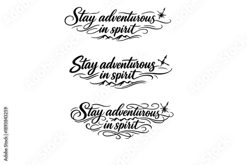 Stay adventurous in spirit. Create a calligraphy lettering illustration of the phrase: Stay adventurous in