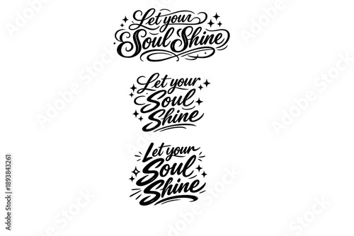 Let your soul shine. Create a calligraphy lettering illustration of the phrase: Let your soul shine. Render 3