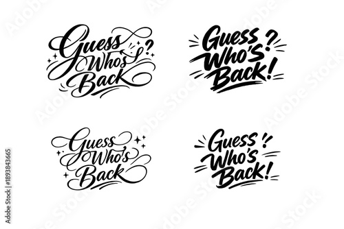 Guess Who’s Back. Create a calligraphy lettering illustration of the phrase: GUESS WHO’S BACK. Render 4
