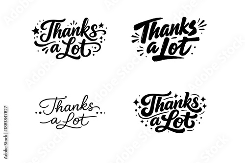 Thanks a Lot. Create a calligraphy lettering illustration of the phrase: THANKS A LOT. Render 4 variations of