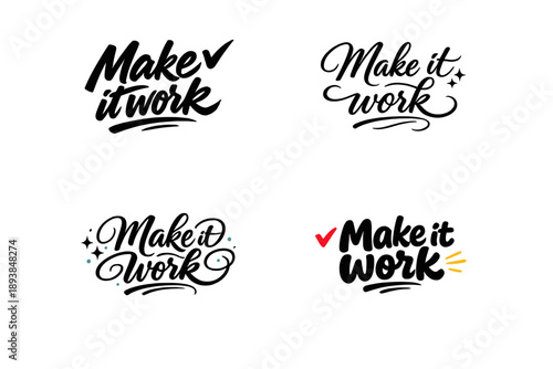 Make it work. Create a calligraphy lettering illustration of the phrase: Make it work. Render 4 radically