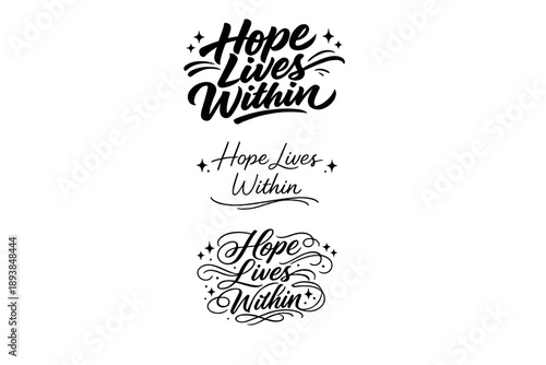 Hope Lives Within. Create a calligraphy lettering illustration of the phrase: Hope Lives Within. Render 3