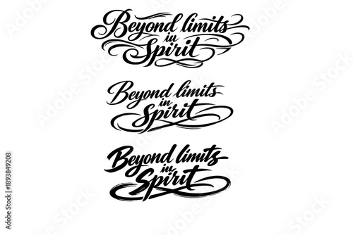 Calligraphy Variations. Beyond limits in spirit. Create a calligraphy lettering illustration of the phrase: