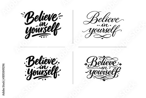 Believe in yourself. Create a calligraphy lettering illustration of the phrase: Believe in yourself. Render 4