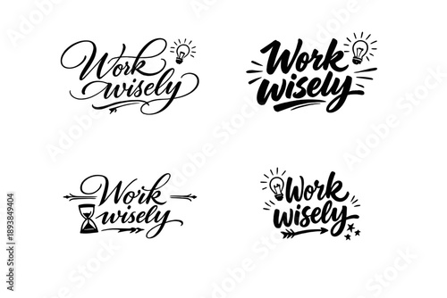 Work wisely. Create a calligraphy lettering illustration of the phrase: Work wisely. Render 4 visually