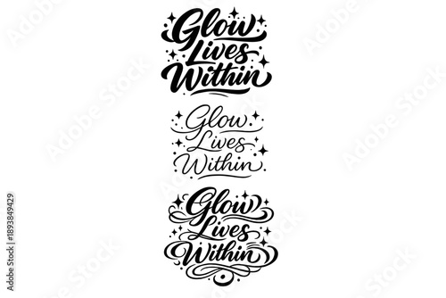 Glow Lives Within. Create a calligraphy lettering illustration of the phrase: Glow Lives Within. Render 3