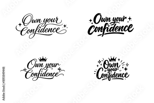Own your confidence. Create a calligraphy lettering illustration of the phrase: Own your confidence. Render 4