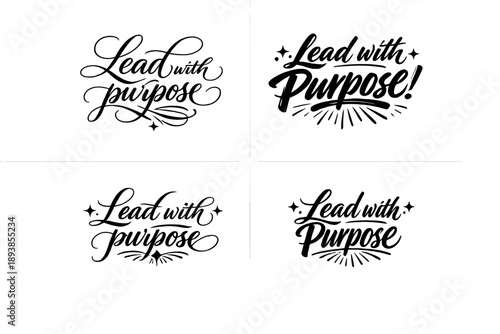 Lead with purpose. Create a calligraphy lettering illustration of the phrase: Lead with purpose. Render 4