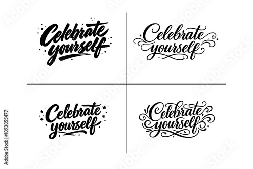 Celebrate yourself. Create a calligraphy lettering illustration of the phrase: Celebrate yourself. Render 4