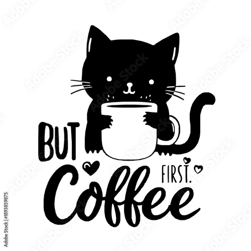 Black cat holding coffee cup with 'but first coffee' text vector illustration