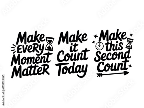 A motivational quote about making every moment count, written in black text on a white background.