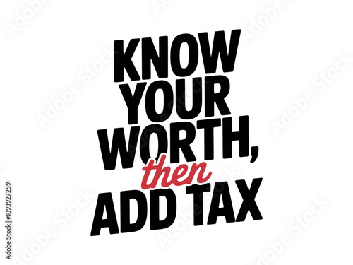 A motivational quote about self worth and taxes on a white background