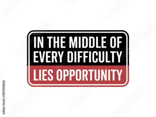 A motivational sign with a powerful message about finding opportunity in difficulty