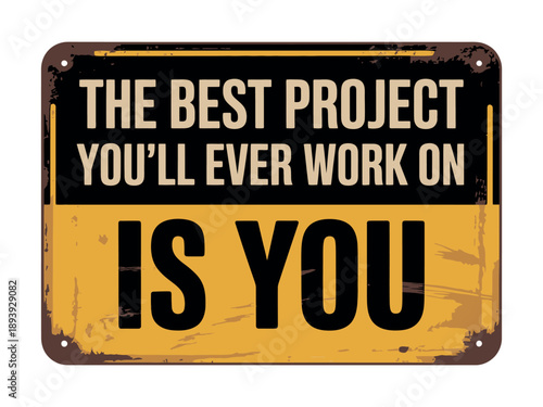 A motivational metal sign with a powerful message about self-improvement and personal growth.