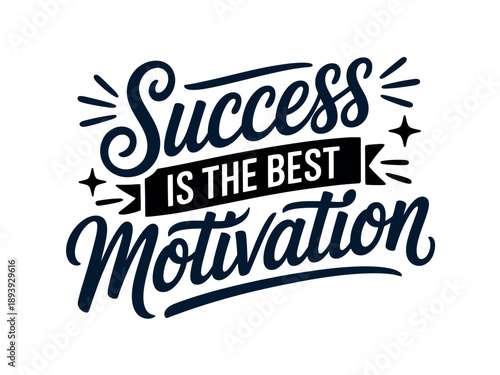 A motivational quote about success being the best motivation for achieving goals and dreams