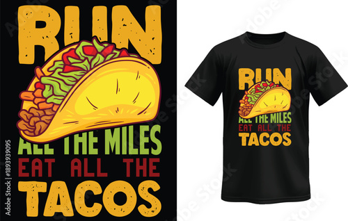 Run All the Miles Eat All the Tacos Funny Fitness Food T-Shirt Design